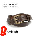 beltlab ベルト メンズ 【セール】『SALT and SUGAR -ソルト アンド シュガー-』フルベジタブルタンニン姫路レザーのナチュラルな素材感♪シンプルデザインにこだわりレザーでかくし味、しっかり牛革の素材感を楽しんでいただけるレザーベルト