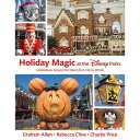 y񂹁z fBYj[ Disney USi fBYj[p[NX fBYj[p[N { m p [sAi] Holiday Magic at the Parks: Celebrations Around World from Fall to Winter Book ObY XgA v[g Mtg NX}X a lC