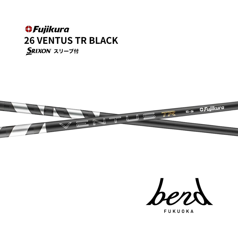 Fareway Wood - 6/4発売予定 先行予約【超特価クーポン付】 26 VENTUS TR BLACK スリクソン スリーブ付 シャフト フジクラ 26ベンタス TR ブラック シャフト ZXi ZX MkII ZX ベンド福岡