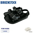 【25SS 予約】サンダル キッズ ビルケンシュトック ミラノ KIDS BIRKENSTOCK MILANO EVA 【国内正規品】15-22cm