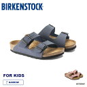 【2000円OFFクーポン配布中 9月スーパーセール】サンダル キッズ ビルケンシュトック アリゾナ ビルコフロー ナロー BIRKENSTOCK Arizona Kids Birko-Flor【国内正規品】0552903 1026423 17-22cm 到着後1か月以内にレビューを書いて次回500円OFFクーポン配布中