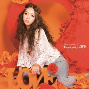 ソニーミュージックマーケティング｜Sony Music Marketing 西野カナ/Thank you， Love 通常盤 【CD】 【代金引換配送不可】