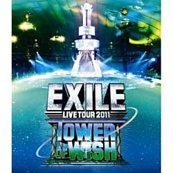 エイベックス・ピクチャーズ｜avex pictures EXILE/EXILE LIVE TOUR 2011 TOWER OF WISH 〜願いの塔〜（1枚組） 【ブルーレイ ソフト】 【代金引換配送不可】