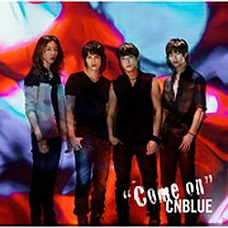 ワーナーミュージックジャパン｜Warner Music Japan CNBLUE/<strong>Come</strong> on 初回限定盤 【CD】 【代金引換配送不可】
