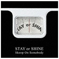 ソニーミュージックマーケティング SKOOP ON SOMEBODY／STAY OR SHINE 【CD】 【代金引換配送不可】