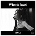 ユニバーサルミュージック AKIKO／WHAT’S JAZZ？ -STYLE- 【CD】