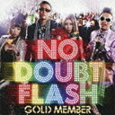 ポニーキャニオン｜PONY CANYON NO DOUBT FLASH/GOLD MEMBER 【CD】 【代金引換配送不可】