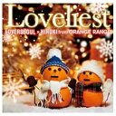 ユニバーサルミュージック LOVERSSOUL × HIROKI from ORANGE RANGE/Loveliest 【CD】