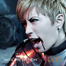 エイベックス・エンタテインメント｜Avex Entertainment GACKT/Until The Last Day（DVD付） 【CD】 【代金引換配送不可】