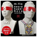 エイベックス・エンタテインメント｜Avex Entertainment m-flo/Award SuperNova -Loves Best- 【CD】 【代金引換配送不可】