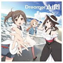 ランティス｜Lantis AiRI/TVアニメ『TARI TARI』OPテーマ：Dreamer 【音楽CD】 【代金引換配送不可】