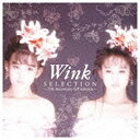 ユニバーサルミュージック|UNIVERSAL MUSIC Wink/SELECTION 〜25th Anniversary Self Selection〜 【音...