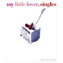 エイベックス・エンタテインメント|Avex Entertainment My Little Lover/ singles【CD】 【代金引換配送不可】