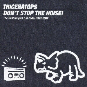 ビクターエンタテインメント Victor Entertainment TRICERATOPS／DON’T STOP THE NOISE! The Best Singles＆B-Sides 【CD】