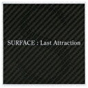 ユニバーサルミュージック SURFACE/Last Attraction 【CD】 【代金引換配送不可】