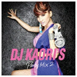 ユニバーサルミュージック （V．A．）/DJ KAORI’S Party Mix 2 【CD】 【代金引換配送不可】
