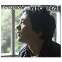 ポニーキャニオン PONY CANYON パク・ヨンハ／LOVE 初回限定盤 【CD】