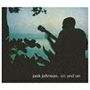 ユニバーサルミュージック ジャック・ジョンソン/オン・アンド・オン 初回限定盤 【CD】