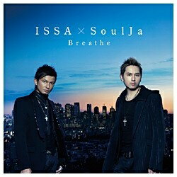 エイベックス・エンタテインメント Avex Entertainment ISSA × SoulJa/Breathe 【CD】