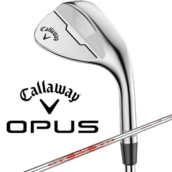 キャロウェイ｜Callaway ウェッジ OPUS クロムメッキ [Wedge /58.0° /6.0° /Tグラインド /MODUS3 Tour 115 /S /右利き用]