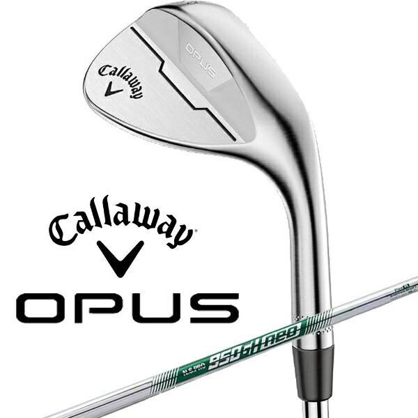 キャロウェイ｜Callaway ウェッジ OPUS クロムメッキ [Wedge /56.0° /12.0° /Sグラインド /N.S.PRO 950neo /S /右利き用]