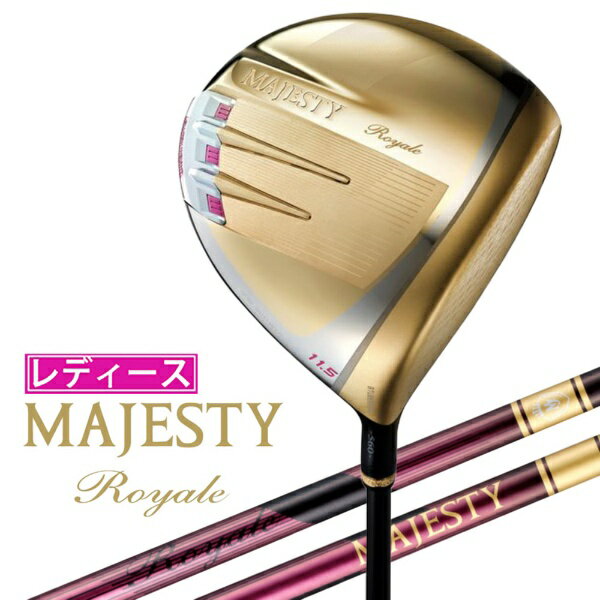 マジェスティ｜MAJESTY レディース ドライバー MAJESTY ROYALE マジェスティ ロイヤル [11.5° /MJ Roya..