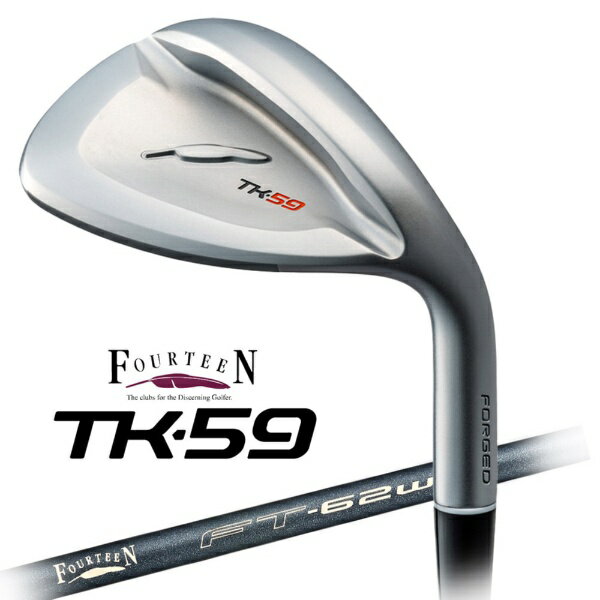 フォーティーン｜FOURTEEN ウェッジ TK-59 [59° /FT-62w Ver2 カーボンシャフト /ウェッジフレックス /右利き用]