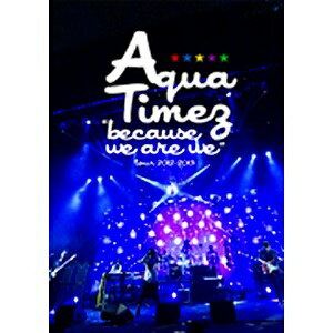 ソニーミュージックマーケティング Aqua Timez/“because we are we”tour 2012-2013 【DVD】 【代金引換配送不可】