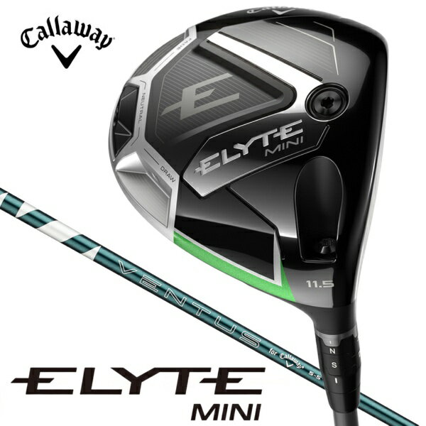 ELYTE MINI �h���C�o�[ [VENTUS GREEN 50 for Callaway �t���b�N�X�FSR ���t�g�F11.5]