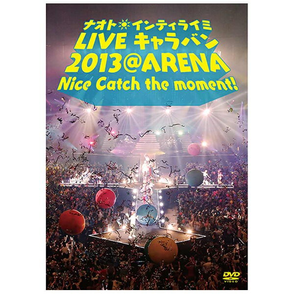 ユニバーサルミュージック ナオト・インティライミ/ナオト・インティライミ LIVE キャラバン 2013 ＠ ARENA Nice catch the moment ！ 初回限定盤 【CD】