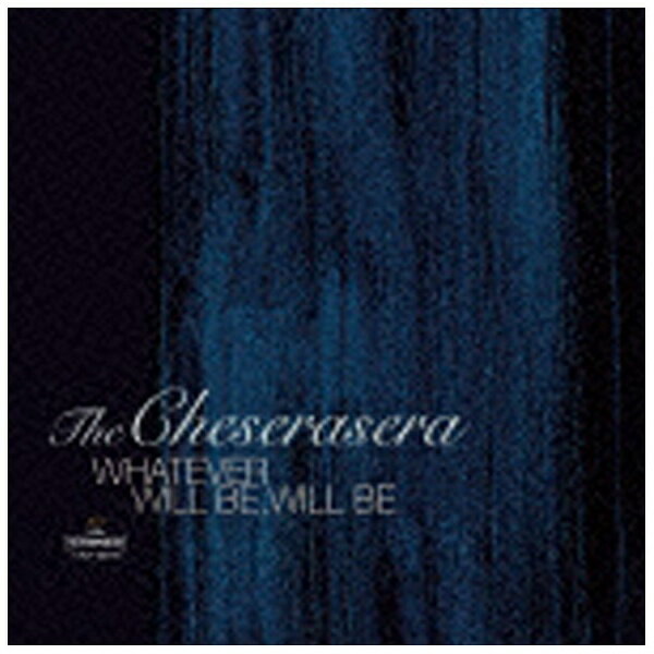 ファーストディストリビューション The Cheserasera/WHATEVER WILL BE，WILL BE 【CD】 【代金引換配送不可】