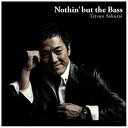 キングレコード｜KING RECORDS 櫻井哲夫/Nothin’ but the Bass 【CD】 【代金引換配送不可】