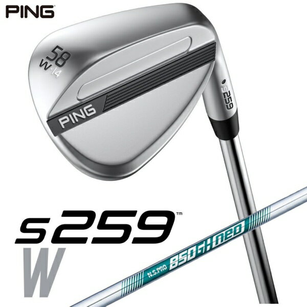 ピン｜PING ウェッジ s259 CHROME [Wedge /58° /14° /Wグラインド /NS PRO 850GH NEO /S /右利き用]