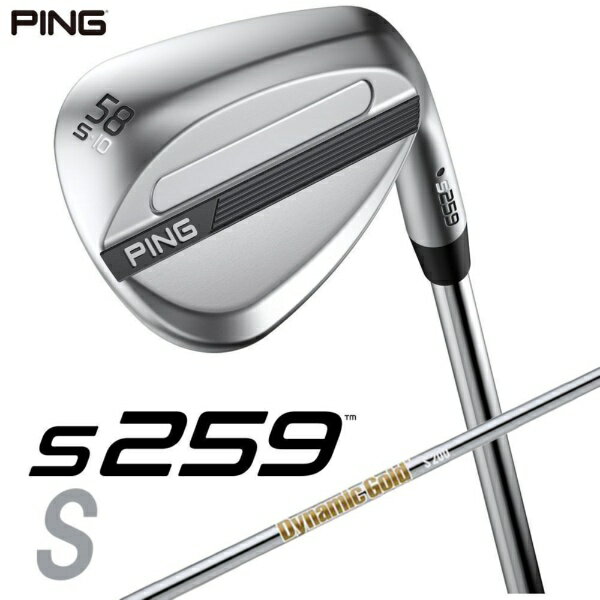 ピン｜PING ウェッジ s259 CHROME [Wedge /58° /10° /Sグラインド /DYNAMIC GOLD /S200 /右利き用]