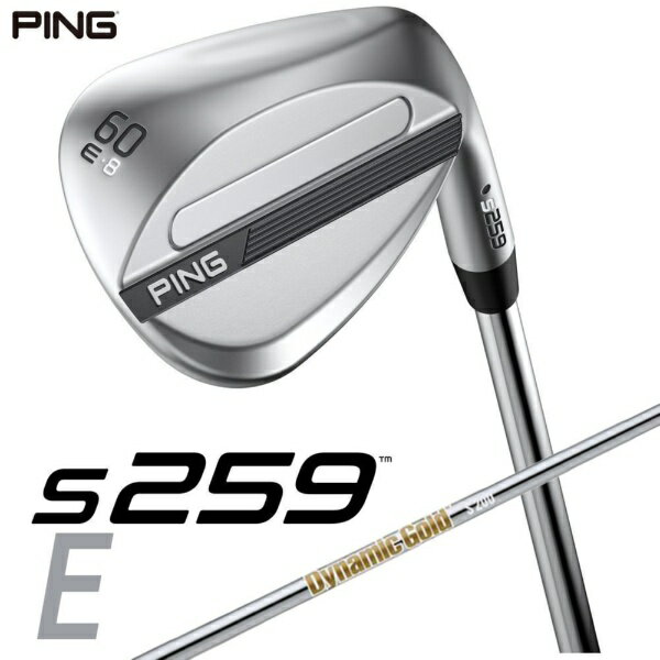 ピン｜PING ウェッジ s259 CHROME [Wedge /60° /8° /Eグラインド /DYNAMIC GOLD /S200 /右利き用]