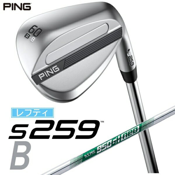 ピン｜PING レフティ ウェッジ s259 CHROME [Wedge /60° /8° /Bグラインド /NS PRO 950GH NEO /S /左利き用]