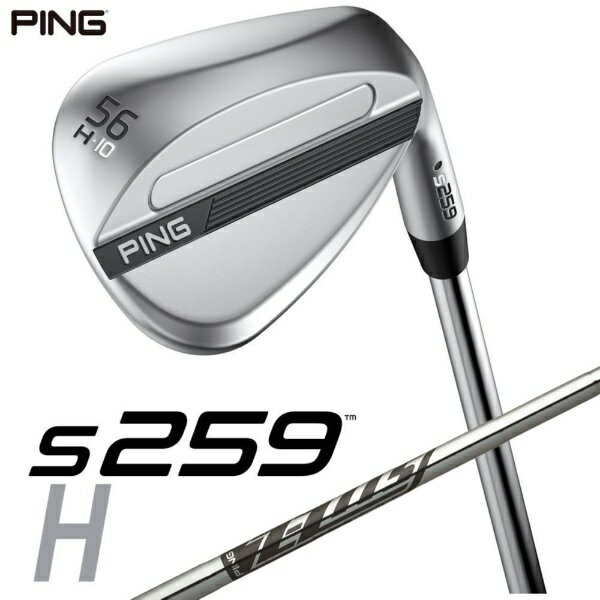 ピン｜PING ウェッジ s259 CHROME [Wedge /56° /10° /Hグラインド /Z-Z115 /1Flex /右利き用]