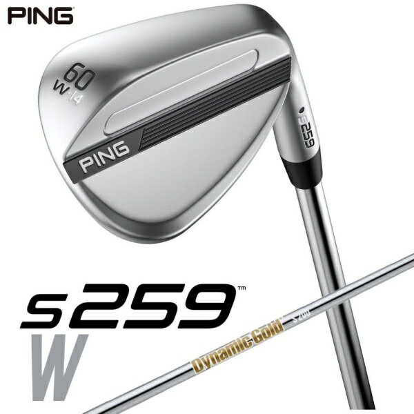 ピン｜PING ウェッジ s259 CHROME [Wedge /60° /14° /Wグラインド /DYNAMIC GOLD /S200 /右利き用]