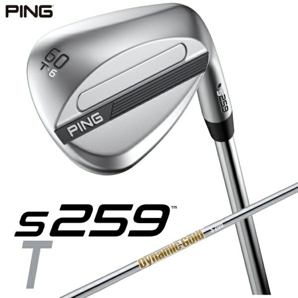 ピン｜PING ウェッジ s259 CHROME [Wedge /60° /6° /Tグラインド /DYNAMIC GOLD /S200 /右利き用]
