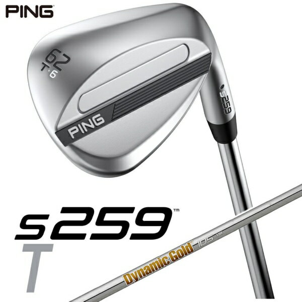 ピン｜PING ウェッジ s259 CHROME [Wedge /62° /6° /Tグラインド /DG 105 /S200 /右利き用]