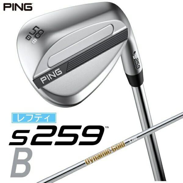 ピン｜PING レフティ ウェッジ s259 CHROME [Wedge /58° /8° /Bグラインド /DYNAMIC GOLD /S200 /左利き用]
