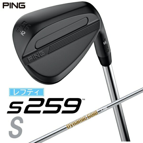 ピン｜PING レフティ ウェッジ s259 MIDNIGHT [Wedge /56° /12° /Sグラインド /DYNAMIC GOLD /S200 /左利き用]