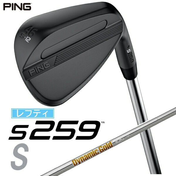 ピン｜PING レフティ ウェッジ s259 MIDNIGHT [Wedge /46° /12° /Sグラインド /DG 105 /S200 /左利き用]