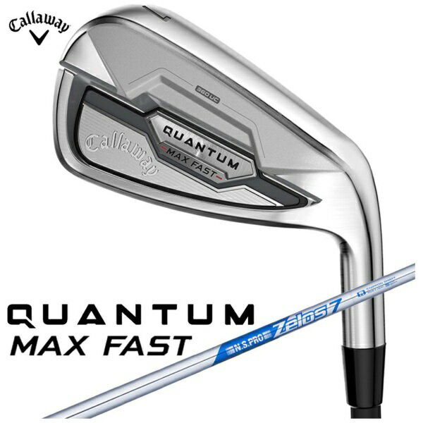 キャロウェイ｜Callaway アイアンセット QUANTUM MAX FAST クアンタム マックス ファスト 5本セット #7~9、PW、AW [N.S.PRO ZELOS 7 /S /メンズ /右利き用]