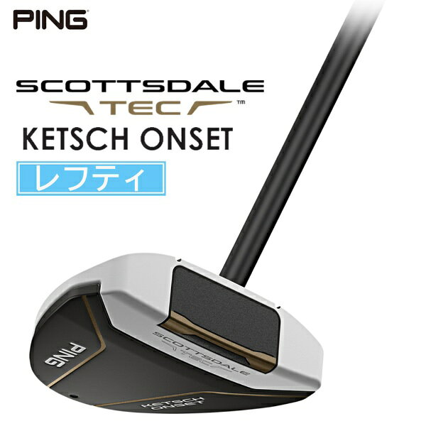 ピン｜PING レフティ パター SCOTTSDALE TEC KETSCH ONSET [35インチ /メンズ /左利き用]