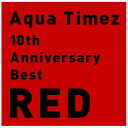 ソニーミュージックマーケティング Aqua Timez/10th Anniversary Best RED 通常盤 【CD】 【代金引換配送不可】