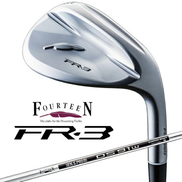 フォーティーン｜FOURTEEN ウェッジ FR-3 パールサテン仕上げ [46° /46° /11° /N.S.PRO DS-91w スチールシャフト /ウェッジフレックス /右利き用]