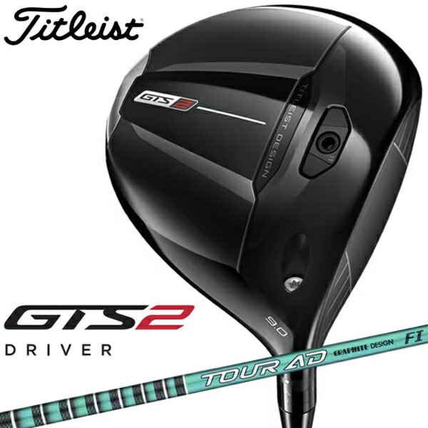 タイトリスト｜Titleist ドライバー GTS2 ジーティーエス2 [10° /Graphite Design Tour AD FI-6 /S /メンズ /右利き用]