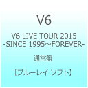 エイベックス・ピクチャーズ｜avex pictures V6/V6 LIVE TOUR 2015 -SINCE 1995〜FOREVER- 通常盤 【ブルーレイ ソフト】 【代金引換配送不可】