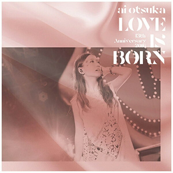 エイベックス・エンタテインメント｜Avex Entertainment 大塚愛/LOVE IS BORN 〜13th Anniversary 2016〜 【CD】 【代金引換配送不可】